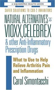 Natural Alternatives To Vioxx, Celebrex & Other Anti-inflammatory Prescription Drugs by Carol Simontacchi