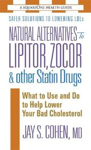 Cover of: Natural Alternatives to Lipitor, Zocor & Other Statin Drugs: What to Use And Do to Help Lower Your Bad Cholesterol (Square One Health Guides)