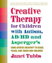 Cover of: Creative Therapy for Children With Autism, ADD, and Asperger