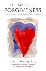 Cover of: The Magic of Forgiveness: Emotional Freedom and Transformation at Midlife, A Book for Women