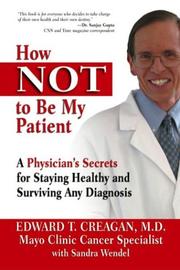 Cover of: How Not to Be My Patient by Edward T. Creagan, Edward Creagan, Sandra Wendel, Edward Creagan, Sandra Wendel