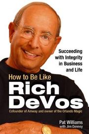 Cover of: How to Be Like Rich Devos: Succeeding With Integrity in Business and Life