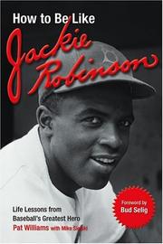 How to be like Jackie Robinson by Pat Williams, Mike Sielski