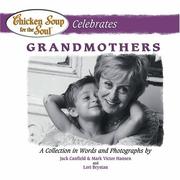 Cover of: Chicken soup for the soul celebrates grandmothers: a collection in words and photographs