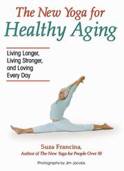 Cover of: The New Yoga for Healthy Aging: Living Longer, Living Stronger and Loving Every Day