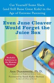 Cover of: Even June Cleaver Would Forget the Juice Box: Cut Yourself Some Slack (and Still Raise Great Kids) in the Age of Extreme Parenting