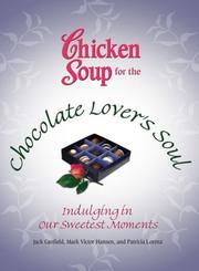 Cover of: Chicken Soup for the Chocolate Lover's Soul by Mark Victor Hansen, Patricia Lorenz, Jack Canfield