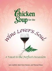 Cover of: Chicken Soup for the Wine Lover's Soul: A Toast to the Perfect Occasion (Chicken Soup for the Soul)