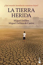 Cover of: La Tierra herida by Miguel Delibes, Miguel Delibes de Castro