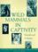 Cover of: Wild Mammals in Captivity