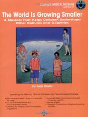 Cover of: The World Is Growing Smaller: A Musical That Helps Children Understand Other Cultures and Countrie, Complete Package With Cd & Reproducible Script