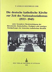 Cover of: Die deutsche katholische Kirche zur Zeit des Nationalsozialismus (1933-1945) by Anselm Reichhold