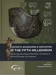 Cover of: Contacts, Boundaries and Innovation in the Fifth Millennium: Exploring Developed Neolithic Societies in Central Europe and Beyond