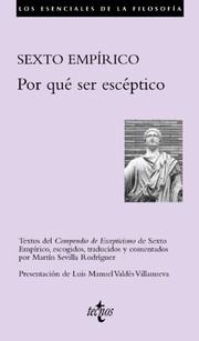 Cover of: Por qué ser escéptico: Textos del Compendio de Escepticismo de Sexto Empírico, escogidos, traducidos y comentados por Martín Sevilla Rodríguez