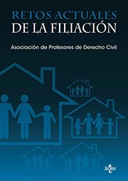 Cover of: Retos actuales de la filiación: XX Jornadas de la Asociación de Profesores de Derecho Civil