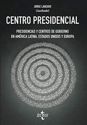 Cover of: Centro Presidencial: Presidencias y Centros de Gobierno en América Latina, Estados Unidos y Europa