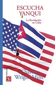 Cover of: Escucha, yanqui. La Revolución en Cuba by Mills, C. Wright