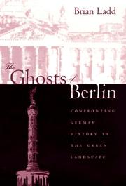 The ghosts of Berlin by Brian Ladd