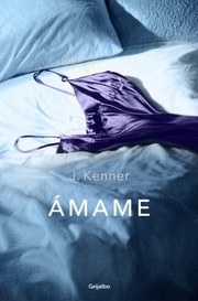 Cover of: Ámame by J. Kenner, Beatriz Villena Sánchez, Juan Pascual Martínez Fernández