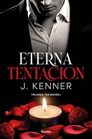 Cover of: Eterna tentación by J. Kenner, Ana Isabel Domínguez Palomo, María del Mar Rodríguez Barrena