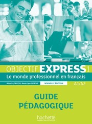 Cover of: Objectif Express 1 Nouvelle Edition : Guide pédagogique : Objectif Express 1 Nouvelle Edition: Guide pédaogique