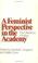 Cover of: A Feminist perspective in the academy