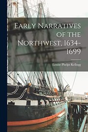 Cover of: Early Narratives of the Northwest, 1634-1699 by Louise Phelps Kellogg