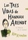 Cover of: Las tres vidas de Hannah Arendt