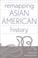 Cover of: Remapping Asian American history