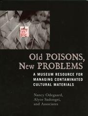 Cover of: Old poisons, new problems: a museum resource for managing contaminated cultural materials