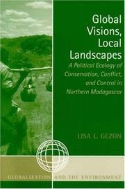 Cover of: Global Visions,  Local Landscapes: A Political Ecology of Conservation,  Conflict,  and Control in Northern Madagascar (Globalization and the Environment)