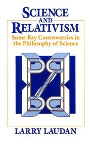 Cover of: Science and relativism: some key controversies in the philosophy of science