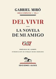 Cover of: Del vivir - La novela de mi amigo: Obras completas. Vol. 1
