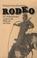 Cover of: Rodeo, an anthropologist looks at the wild and the tame