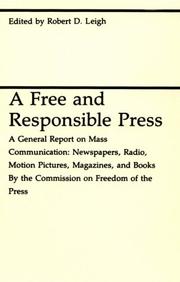 Cover of: A Free and Responsible Press: A General Report on Mass Communication: Newspapers, Radio, Motion Pictures, Magazines, and Books (Midway Reprint Series)