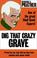 Cover of: Dig That Crazy Grave