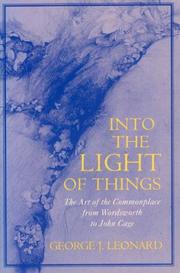 Cover of: Into the Light of Things: The Art of the Commonplace from Wordsworth to John Cage