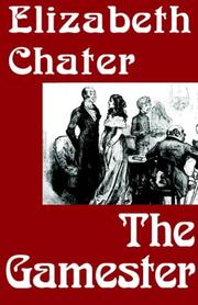 Cover of: The Gamester by Elizabeth Chater