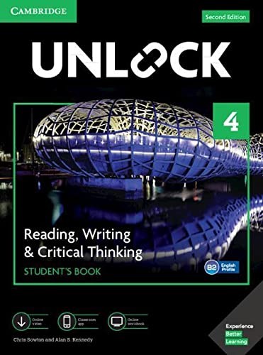 Unlock Level 4 Reading, Writing, and Critical Thinking Student's Book, Mob App and Online Workbook W/ Downloadable Video by Chris Sowton, Alan S. Kennedy