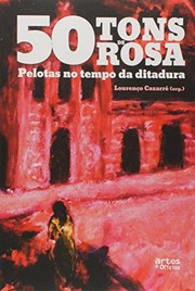 Cover of: 50 tons de rosa: Pelotas no tempo da ditadura