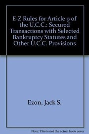 Cover of: E-Z rules for Article 9 of the U.C.C.: secured transactions with selected bankruptcy statutes and other U.C.C. provisions