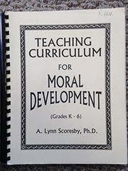 Cover of: Teaching curriculum for moral development (grades 7-12) by A. Lynn Scoresby