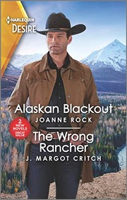 Cover of: Alaskan Blackout and the Wrong Rancher by Joanne Rock, J. Margot Critch