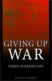 Cover of: Giving Up War:  by Otis Carney