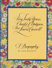 Cover of: Very truly yours, Charles L. Dodgson, alias Lewis Carroll: a biography