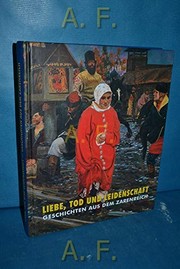 Cover of: Liebe, Tod und Leidenschaft: Geschichten aus dem Zarenreich. Ausstellung, Kunsthalle Krems, 29.2. - 6.6.2004 by 