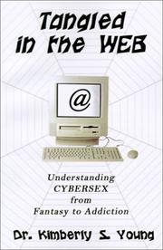 Cover of: Tangled in the Web: Understanding Cybersex from Fantasy to Addiction