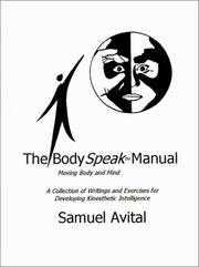 Cover of: The Body Speak Manual: Moving Body and Mind. a Collection of Writings and Exercises for Developing Kinesthetic Intelligence