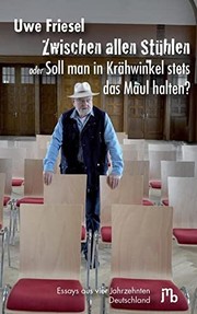 Cover of: Zwischen allen Stühlen oder Soll man in Krähwinkel stets das Maul halten?: Essays aus vier Jahrzehnten Deutschland