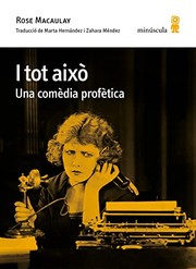 Cover of: I tot això by Rose Macaulay, Marta Hernández Pibernat, Zahara Méndez Hernández